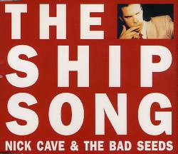 Nick Cave And The Bad Seeds : The Ship Song